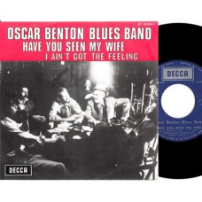 OSCAR BENTON BLUES BAND Have You Seen My Wife / I Ain't Got The Feeling (Decca AT 10404-Y) Belgium 1969 PS 45 (Chicago Blues)