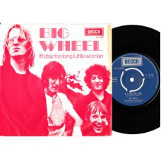 BIG WHEEL If I Stay Too Long / Little Woman (Decca 10387) Holland 1969 PS 45