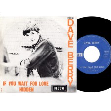 DAVE BERRY If You Wait For Love (Decca) Belgium PS 45