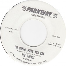 IMPACS I'm Gonna Make You Cry (Parkway) USA 1965 Promo 45