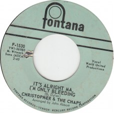 CHRISTOPHER AND THE CHAPS It's Alright Ma.. I'm Only Bleeding / They Just Don't Care (Fontana F 1530) USA 1965 45