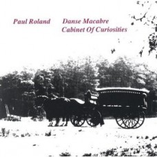 PAUL ROLAND Danse Macabre + Cabinet Of Curiosities (EfA 4751) Germany CD