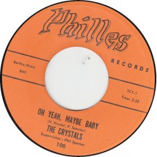 CRYSTALS Oh Yeah, Maybe Baby / There Is No Other (Philles 100) USA 1961 45