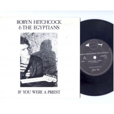 ROBYN HITCHCOCK & THE EGYPTIANS - If You Were A Priest (Glass Fish OOZE1) UK 1986 PS 45