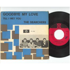 SEARCHERS Goodbye My Love / Till I Met You (PYE 15794) Holland 1965 PS 45