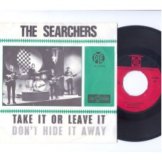 SEARCHERS Take It Or Leave It / Don't Hide It Away (Pye Records 7N.17094) Holland 1966 PS 45