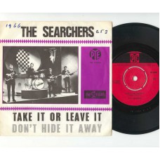 SEARCHERS Take It Or Leave It / Don't Hide It Away (Pye Records 7N.17094) Holland 1966 PS 45