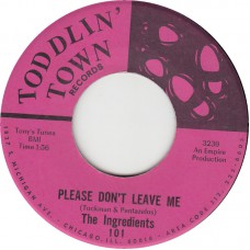 INGREDIENTS Please Don't Leave Me (Toddlin Town 101) USA 1966 45