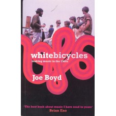WHITE BICYCLES Making Music In The 60's by Joe Boyd