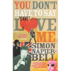 YOU DON'T HAVE TO SAY YOU LOVE ME Simon Napier-Bell UK 2005 book